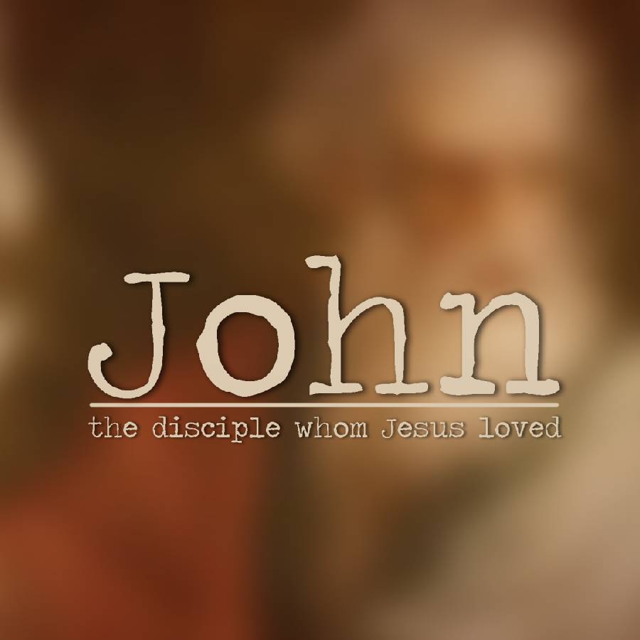 John: The Disciple Whom Jesus Loved | West Hills Community Church in ...