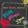 What Really Matters...Faith, Hope & Love Sermon Series